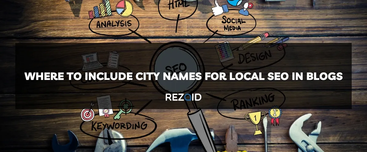 Where to Include City Names for Local Seo in Blogs